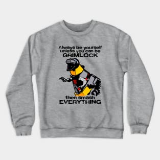 ALWAYS BE GRIMLOCK Crewneck Sweatshirt